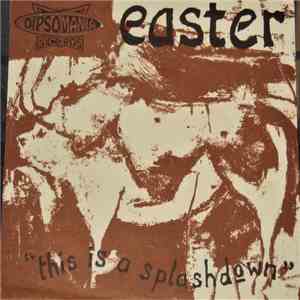 Easter - This Is A Splashdown