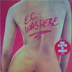 Eric Clapton - E.C. Was Here