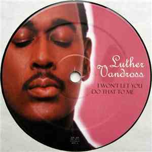 Luther Vandross - I Won't Let You Do That To Me