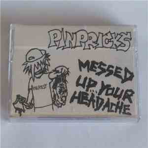 Pinpricks - Messed Up... Your Headache