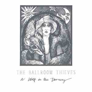 The Ballroom Thieves - A Wolf In The Doorway