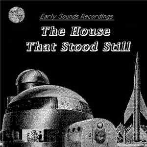The Early Sounds Collective - The House That Stood Still
