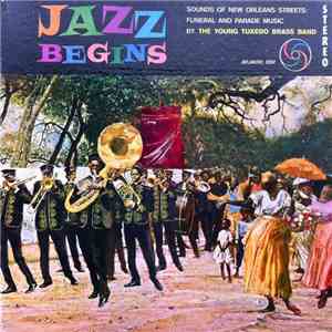 The Young Tuxedo Brass Band - Jazz Begins: Sounds Of New Orleans Streets: F ...