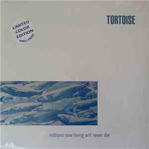Tortoise - Millions Now Living Will Never Die