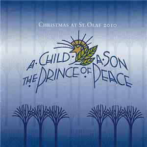 Various - A Child, A Son, The Prince Of Peace • Christmas At St. Olaf 2010