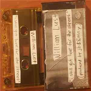 William Lust - I Still Got Love For The Street