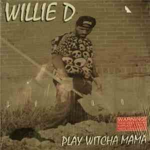 Willie D - Play Witcha Mama