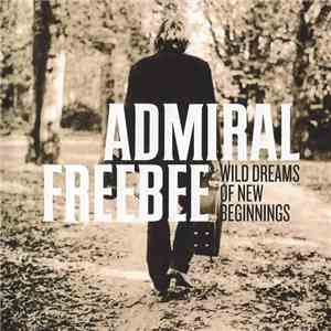 Admiral Freebee - Wild Dreams Of New Beginnings