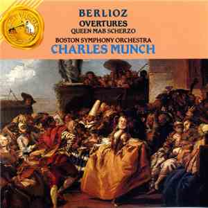 Berlioz - Boston Symphony Orchestra, Charles Munch - Overtures / Queen Mab Scherzo