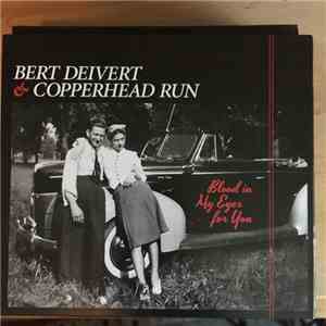 Bert Deivert & Copperhead Run - Blood In My Eyes For You