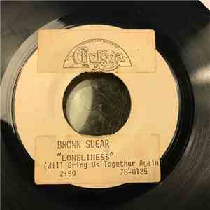 Brown Sugar  - Loneliness (Will Bring Us Together Again)