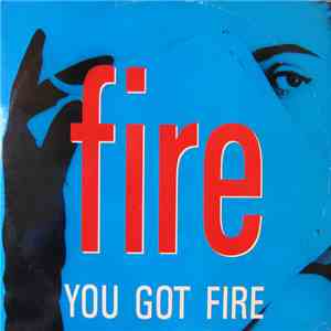 Fire - You Got Fire