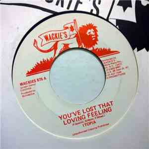 Itopia - You've Lost That Loving Feeling / Keep - A - Rocking