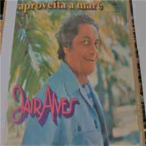 Jair Alves - Aproveita a Maré