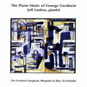 Jeff Lankov - The Piano Music Of George Gershwin