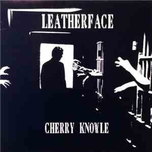 Leatherface - Cherry Knowle