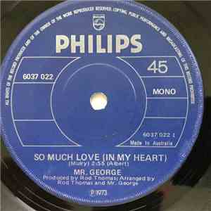 Mr. George - So Much Love (In My Heart)