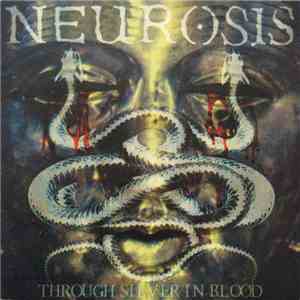 Neurosis - Through Silver In Blood