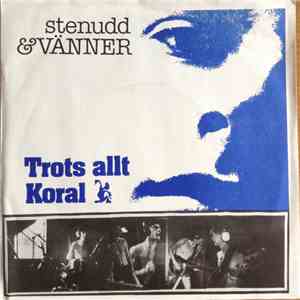 Stenudd & Vänner - Trots Allt / Koral