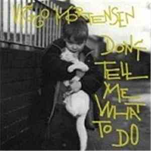 Viggo Mortensen - Don't Tell Me What To Do