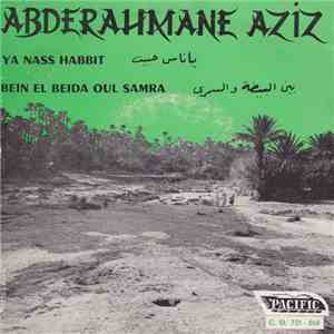 Abderahmane Aziz - Ya Nass Habbit / Bein El Beida Oul Samra