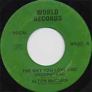 Alton McClain - The Way You Love And Understand