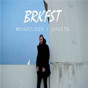 BRKFST - Weightless / Ghosts