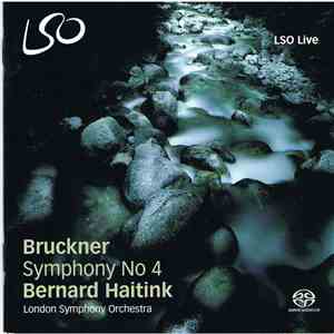 Bruckner, Bernard Haitink, London Symphony Orchestra - Symphony No. 4