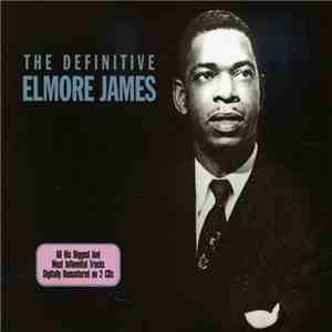 Elmore James - The Definitive Elmore James