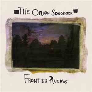 Frontier Ruckus - The Orion Songbook//Way Upstate & The Crippled Summer Pt. ...
