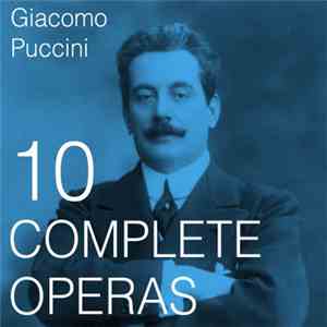 Giacomo Puccini - 10 Complete Operas