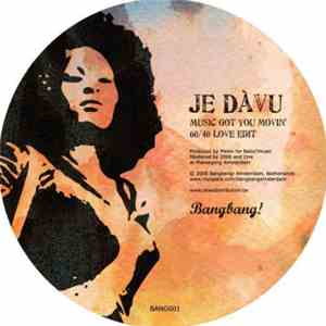 Je Dàvu / Da Silva - Music Got You Movin' / Bang Bang