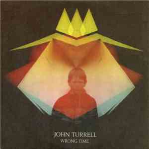 John Turrell - Wrong Time
