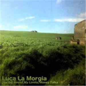 Luca La Morgia - The Garden Of My Limits/Money Talks