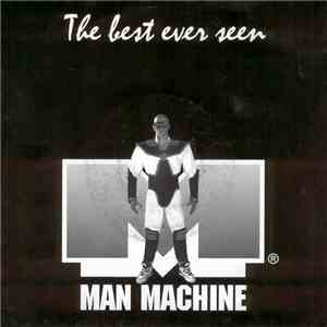 Man Machine  - The Best Ever Seen
