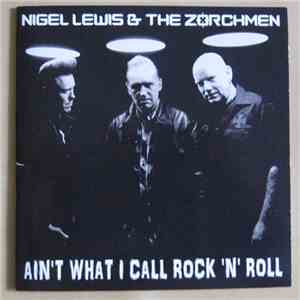Nigel Lewis & The Zorchmen - Ain't What I Call Rock 'N' Roll
