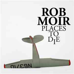 Rob Moir - Places To Die