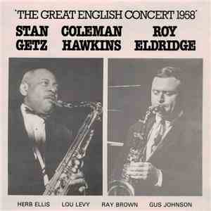 Stan Getz, Coleman Hawkins, Roy Eldridge - The Great English Concert 1958