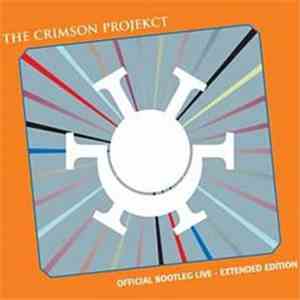 The Crimson Projekct - Official Bootleg Live
