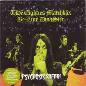 The Eighties Matchbox B-Line Disaster - Psychosis Safari
