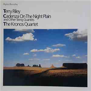 The Kronos Quartet - Terry Riley - Cadenza On The Night Plain And Other Str ...