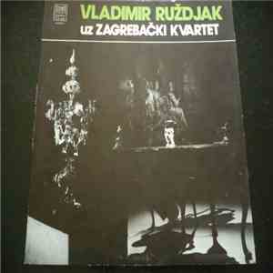 Vladimir Ruždjak Uz Zagrebački Kvartet - Vladimir Ruždjak