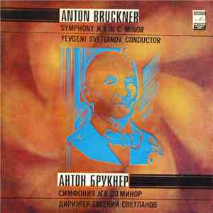 Anton Bruckner - The USSR Symphony Orchestra , Conductor Yevgeni Svetlanov  ...