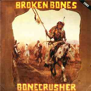 Broken Bones - Bonecrusher
