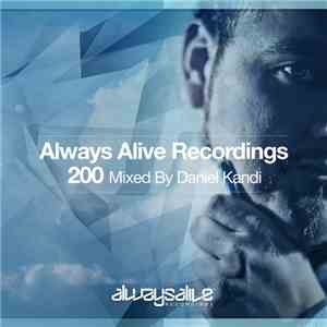 Daniel Kandi - Always Alive Recordings 200 (Mixed By Daniel Kandi)