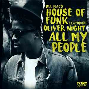 Dee Mac's House Of Funk Featuring Oliver Night  - All My People