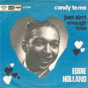 Eddie Holland - Candy To Me / Just Ain't Enough Love