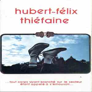 Hubert-Félix Thiéfaine - ...Tout Corps Vivant Branché Sur Le Secteur Étant  ...