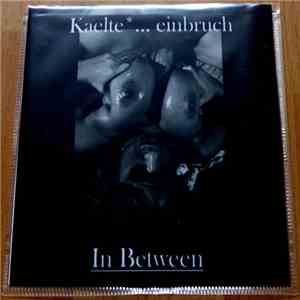 Kaelte...einbruch - In Between