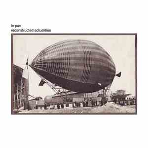 Le Pax - Reconstructed Actualities